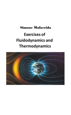 Exercises of Fluidodynamics and Thermodynamics by Malacrida, Simone