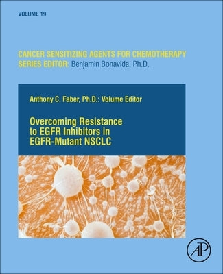 Overcoming Resistance to Egfr Inhibitors in Egfr-Mutant Nsclc: Volume 19 by Faber, Anthony