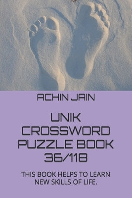 Unik Crossword Puzzle Book 36/118: This Book Helps to Learn New Skills of Life. by Jain, Achin