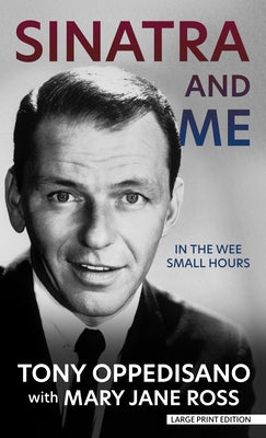 Sinatra and Me: In the Wee Small Hours by Oppedisano, Tony