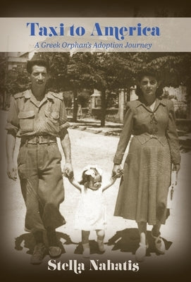 Taxi to America: A Greek Orphan's Adoption Journey by Nahatis, Stella