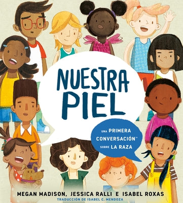 Nuestra Piel: Una Primera Conversación Sobre La Raza by Madison, Megan