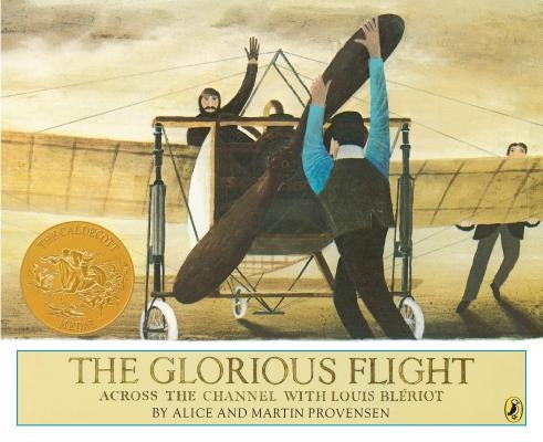 The Glorious Flight: Across the Channel with Louis Bleriot by Provensen, Alice