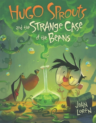 Hugo Sprouts and the Strange Case of the Beans by Loren, John