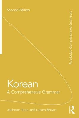 Korean: A Comprehensive Grammar by Yeon, Jaehoon