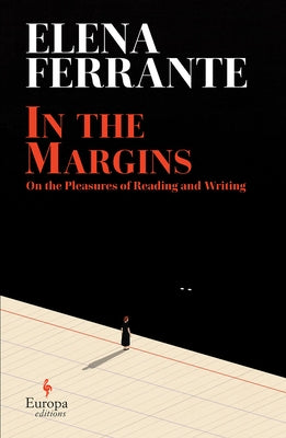 In the Margins: On the Pleasures of Reading and Writing by Ferrante, Elena