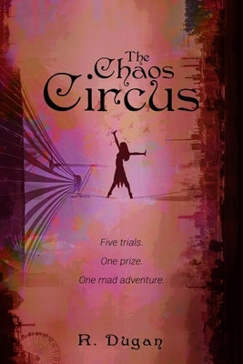 The Chaos Circus by Dugan, Renee