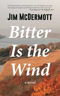 Bitter Is the Wind by McDermott, Jim