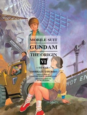 Mobile Suit Gundam: The Origin 6: To War by Yoshikazu, Yashuhiko