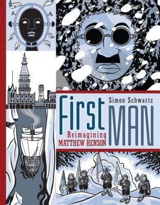 First Man: Reimagining Matthew Henson by Schwartz, Simon