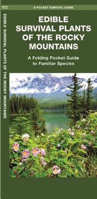 Edible Survival Plants of the Rocky Mountains: A Folding Pocket Guide to Familiar Species by Schwartz, Jason