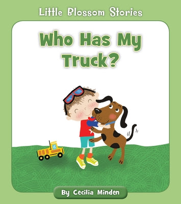 Who Has My Truck? by Minden, Cecilia