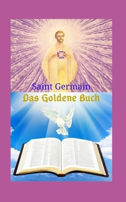 Das Goldene Buch: Ein großartiges literarisches Werk, das Lehren hinterlässt und einen Weg des Glaubens zur großen Kraft Gottes auf der by San Martin, Maria Fernanda