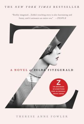 Z: A Novel of Zelda Fitzgerald by Fowler, Therese Anne