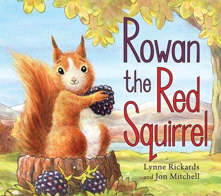 Rowan the Red Squirrel by Rickards, Lynne