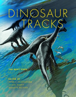 Dinosaur Tracks: The Next Steps by Falkingham, Peter L.