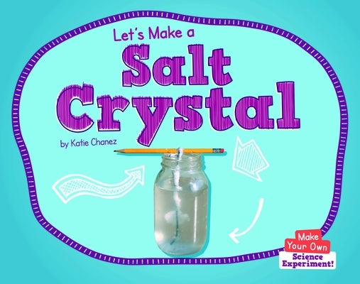 Let's Make a Salt Crystal by Chanez, Katie