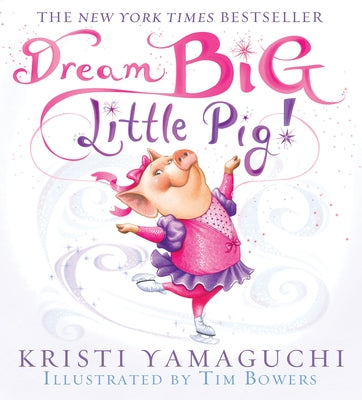 Dream Big, Little Pig! by Yamaguchi, Kristi