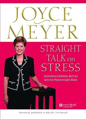 Straight Talk on Stress: Overcoming Emotional Battles with the Power of God's Word! by Meyer, Joyce