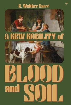 A New Nobility of Blood and Soil by Darr&#233;, R. Walther