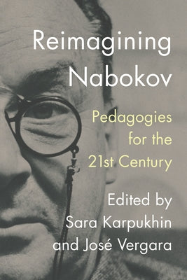 Reimagining Nabokov: Pedagogies for the 21st Century by Vergara, Jos&#233;