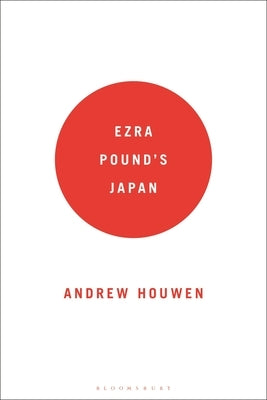 Ezra Pound's Japan by Houwen, Andrew