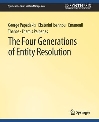 The Four Generations of Entity Resolution by Papadakis, George