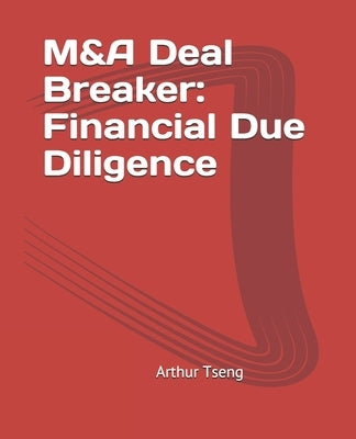 M&A Deal Breaker: Financial Due Diligence by Tseng, Arthur