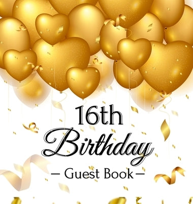 16th Birthday Guest Book: Keepsake Gift for Men and Women Turning 16 - Hardback with Funny Gold Balloon Hearts Themed Decorations and Supplies, by Of Lorina, Birthday Guest Books