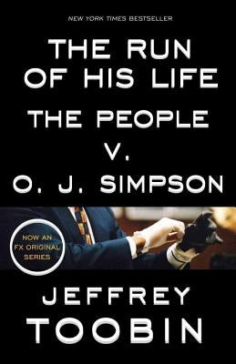 The Run of His Life: The People V. O. J. Simpson by Toobin, Jeffrey