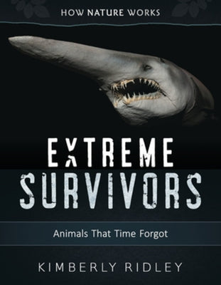 Extreme Survivors: Animals That Time Forgot by Ridley, Kimberly