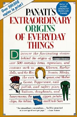 Extraordinary Origins of Everyday Things by Panati, Charles