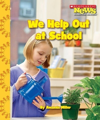 We Help Out at School (Scholastic News Nonfiction Readers: We the Kids) by Miller, Amanda