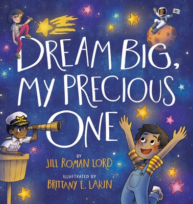 Dream Big, My Precious One by Lord, Jill Roman