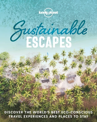 Lonely Planet Sustainable Escapes 1 by Planet, Lonely