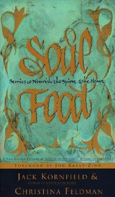 Soul Food: Stories to Nourish the Spirit and the Heart by Kornfield, Jack