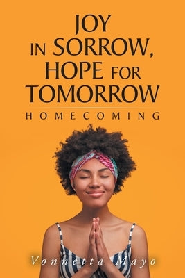 Joy in Sorrow, Hope for Tomorrow: Homecoming by Mayo, Vonnetta