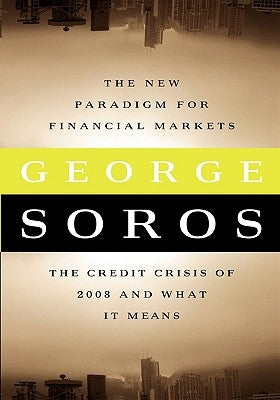 The New Paradigm for Financial Markets Large Print Edition: The Credit Crash of 2008 and What It Means by Soros, George