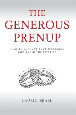The Generous Prenup: How to Support Your Marriage and Avoid the Pitfalls by Israel, Laurie