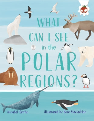 What Can I See in the Polar Regions? by Griffin, Annabel
