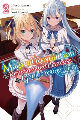 The Magical Revolution of the Reincarnated Princess and the Genius Young Lady, Vol. 2 (Novel) by Karasu, Piero