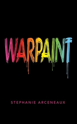 Warpaint by Arceneaux, Stephanie