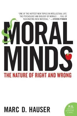 Moral Minds: The Nature of Right and Wrong by Hauser, Marc