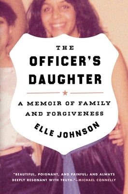 The Officer's Daughter: A Memoir of Family and Forgiveness by Johnson, Elle