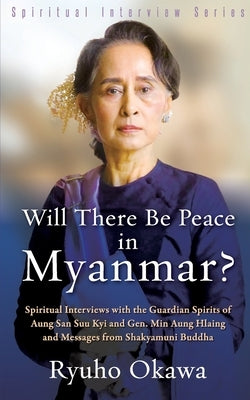 Will There Be Peace in Myanmar? by Okawa, Ryuho