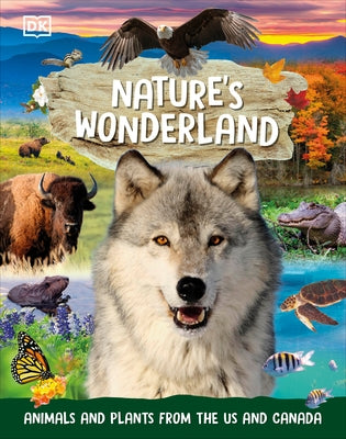 Nature's Wonderland: Animals and Plants from the Us and Canada by DK