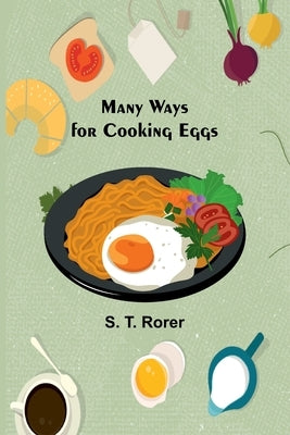 Many Ways for Cooking Eggs by T. Rorer, S.