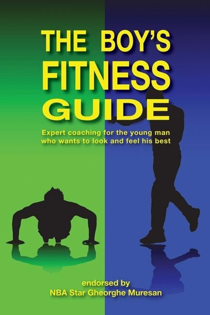 The Boy's Fitness Guide: Expert Coaching For the Young Man Who Wants to Look and Feel His Best by Hawkins, Frank C.