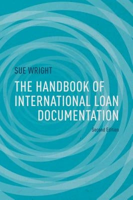 The Handbook of International Loan Documentation by Wright, S.