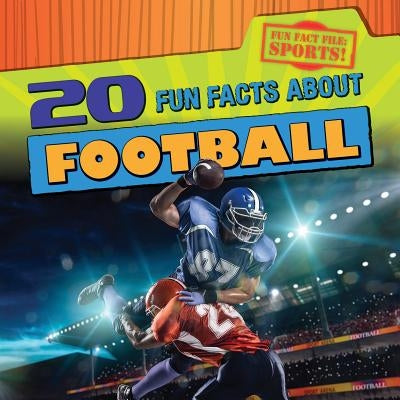 20 Fun Facts about Football by Nagelhout, Ryan